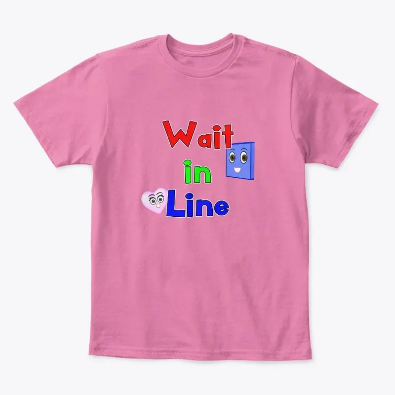 Wait it Line - Kids Tee Shirt